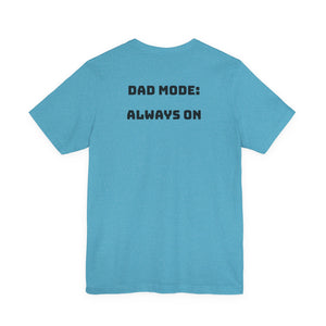 Dad Mode: Always On - Tee