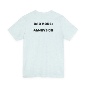 Dad Mode: Always On - Tee