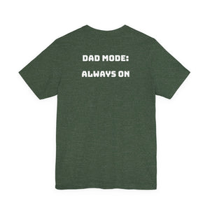 Dad Mode: Always On - Tee