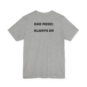 Dad Mode: Always On - Tee