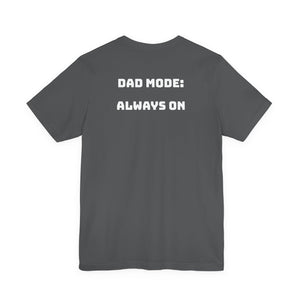 Dad Mode: Always On - Tee