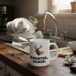 Reheated...Again: Ceramic Mug, (11oz, 15oz)
