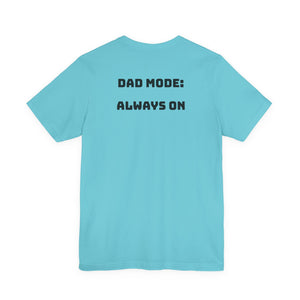 Dad Mode: Always On - Tee
