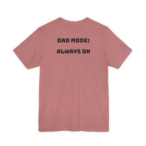 Dad Mode: Always On - Tee