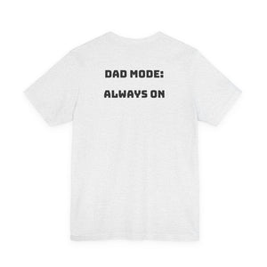 Dad Mode: Always On - Tee