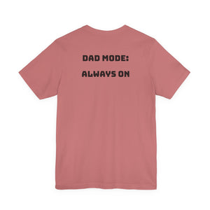 Dad Mode: Always On - Tee